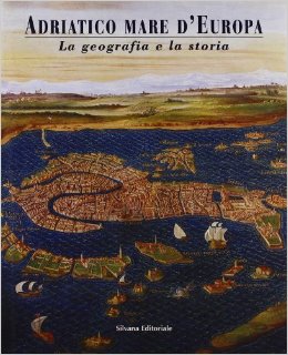 Adriatico mare d' europa - la geografia e la storia