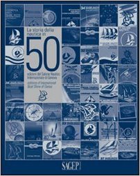 Storia della nautica in 50 edizioni del salone nautico internazionale di genova / editions of international show of genoa