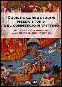 Codici e consuetudini nella storia del commercio marittimo (dal codice di hammurabi alle repubbliche marinare)