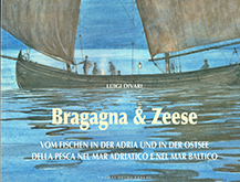 Bragagna and zeese - della pesca nel mare adriatico e nel mar baltico