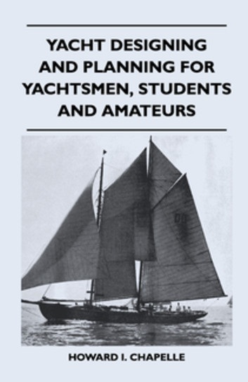 Yacht designing and planning for yachtsmen students and amateurs