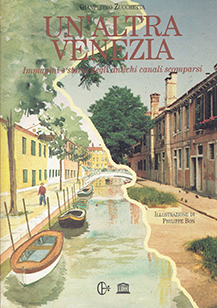 Un' Altra venezia. immagini e storia degli antichi canali scomparsi
