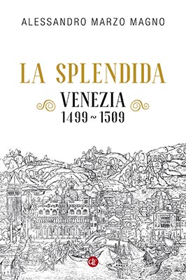 La Splendida Venezia 1499-1509