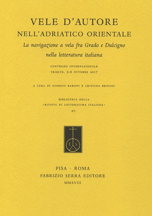 Vele d'autore nell'Adriatico Orientale - La navigazione a vela fra Grado e Dulcigno nella letteratura italiana