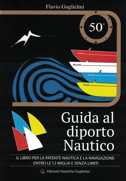 Guida al diporto nautico tutto per le patenti e la navigazione - 50 edizione
