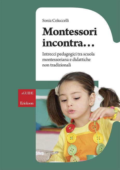 Montessori incontra ... Intrecci pedagogici tra scuola montessoriana e didattiche non tradizionali