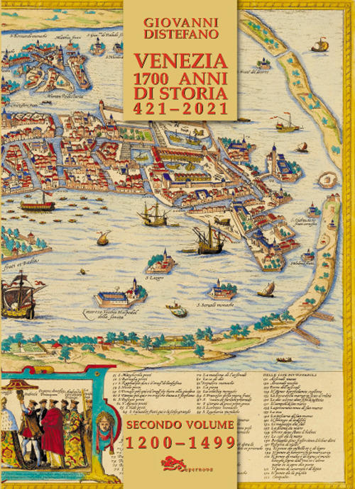 Venezia 1700 anni di storia 421 - 2021 - Vol. 2: 1200 - 1499