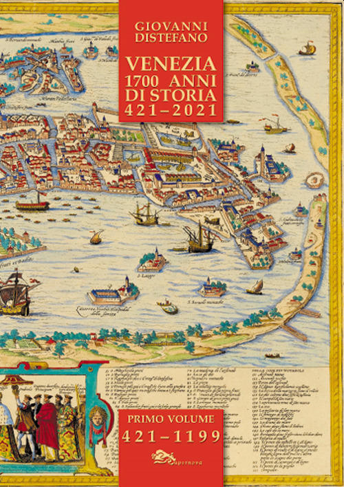 Venezia 1700 anni di storia 421 - 2021 - Vol. 1: 421 - 1199