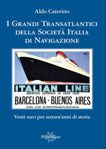 I Grandi transatlantici della societa' italia di navigazione