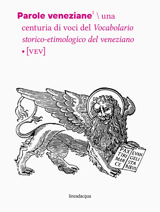 Parole veneziane - centuria di voci del Vocabolario storico-etimologico del veneziano vol 1