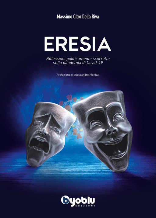 Eresia. Riflessioni politicamente scorrette sulla pandemia di Covid-19