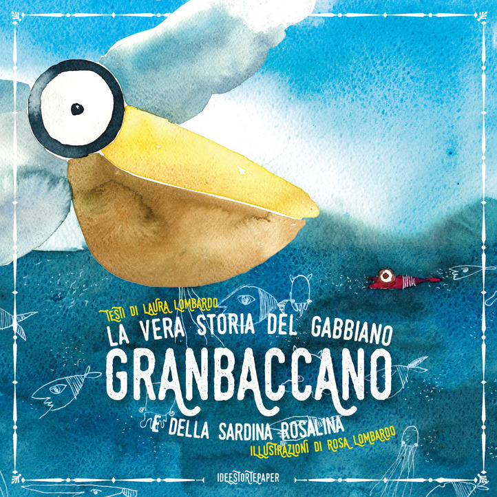 La Vera storia del gabbiano Granbaccano e della sardina rosalina