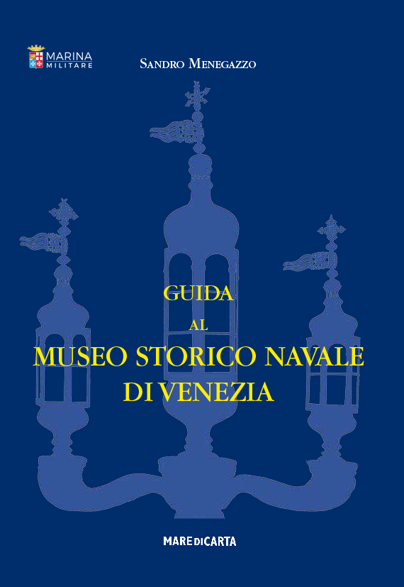 Guida Museo Storico Navale di Venezia - volume 1