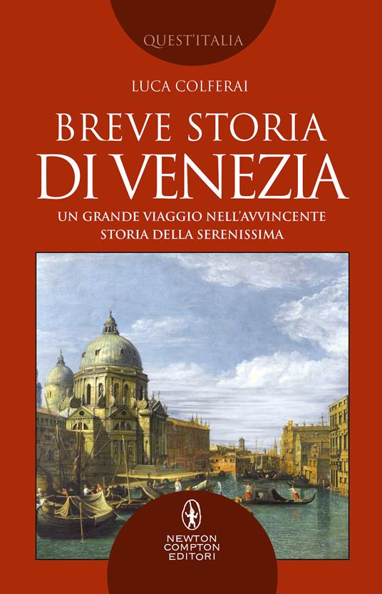 Breve storia di Venezia. Un grande viaggio nell'avvincente storia della Serenissima