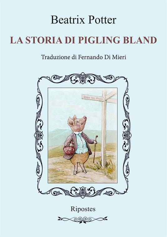 La storia di Pigling Bland. Ediz. illustrata