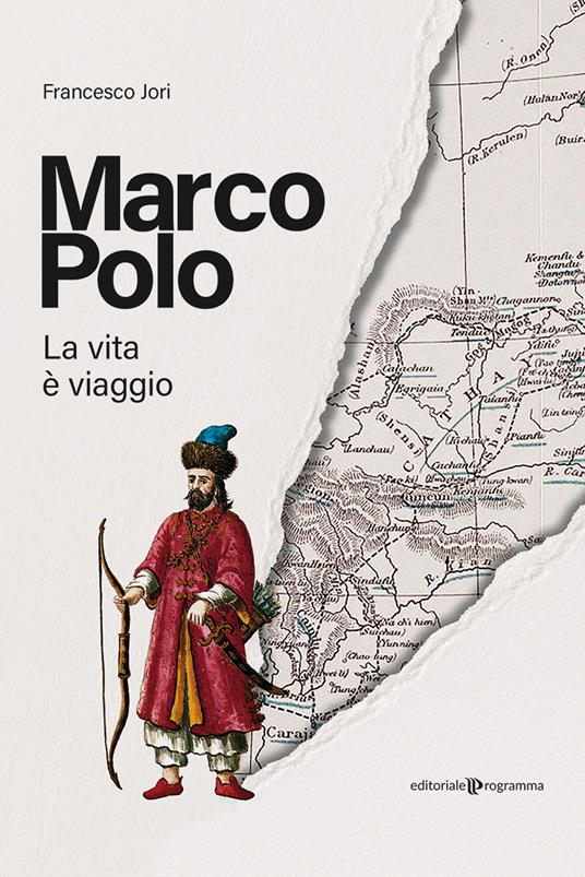 Marco Polo. La vita è viaggio
